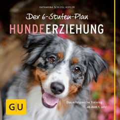 Der 6-Stufen-Plan Hundeerziehung - Schlegl-Kofler, Katharina