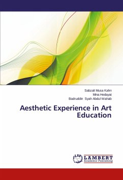 Aesthetic Experience in Art Education - Musa Kahn, Sabzali;Hedayat, Mina;Syah Abdul Wahab, Badruddin