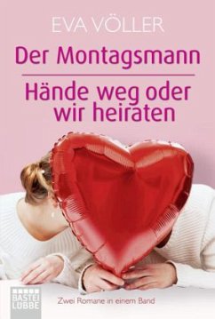 Der Montagsmann. Hände weg oder wir heiraten - Völler, Eva