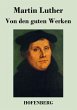 Von den guten Werken - Bild 1