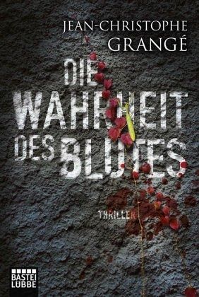 Die Wahrheit des Blutes von Jean-Christophe Grangé als Taschenbuch -  Portofrei bei bücher.de
