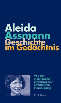 Geschichte im Gedächtnis - Assmann, Aleida