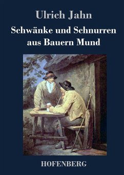 Schwänke und Schnurren aus Bauern Mund - Ulrich Jahn