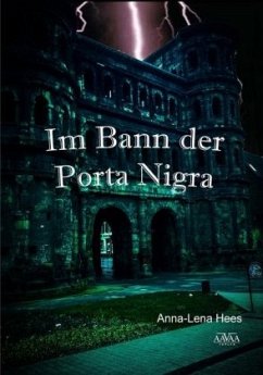 Im Bann der Porta Nigra - Hees, Anna-Lena