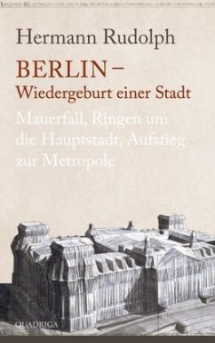 Berlin - Wiedergeburt einer Stadt - Rudolph, Hermann