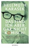 Das find ich aber gar nicht komisch! Das find ich aber gar nicht komisch!