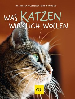 Was Katzen wirklich wollen - Pfleiderer, Mircea;Rödder, Birgit