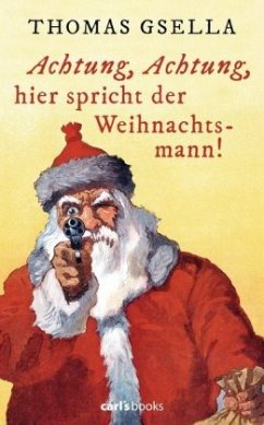 Achtung, Achtung, hier spricht der Weihnachtsmann! - Gsella, Thomas