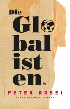 Die Globalisten - Rosei, Peter