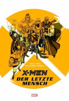 X-Men: Der letzte Mensch - Carey, Mike; Larroca, Salvador