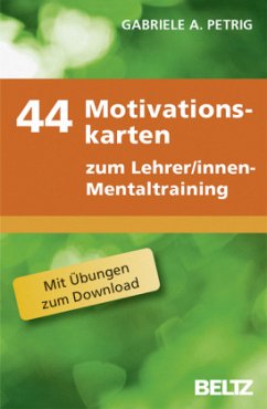 44 Motivationskarten zum Lehrer/innen-Mentaltraining - Petrig, Gabriele A.