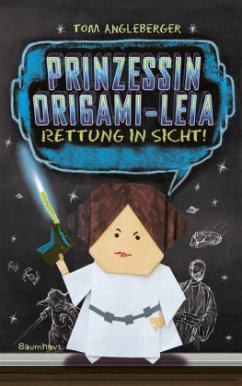 Prinzessin Origami-Leia - Rettung in Sicht! / Origami Yoda Bd.5 - Angleberger, Tom