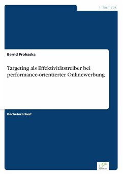 Targeting als Effektivitätstreiber bei performance-orientierter Onlinewerbung - Prohaska, Bernd