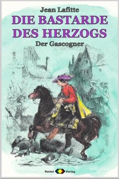 DIE BASTARDE DES HERZOGS, Bd. 03: Der Gascogner (eBook, ePUB) - Lafitte, Jean