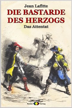 DIE BASTARDE DES HERZOGS, Bd. 05: Das Attentat (eBook, ePUB) - Lafitte, Jean