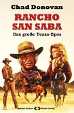 RANCHO SAN SABA Das große Texas-Epos (eBook, ePUB) RANCHO SAN SABA Das große Texas-Epos (eBook, ePUB)