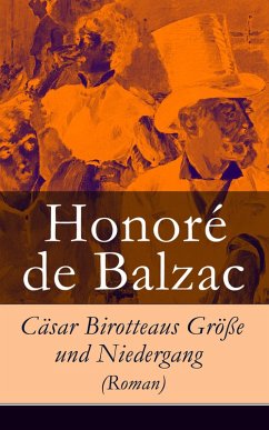 Cäsar Birotteaus Größe und Niedergang (Roman) (eBook, ePUB) - de Balzac, Honoré