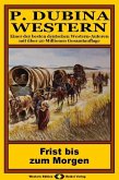 P. Dubina Western, Bd. 11: Frist bis zum Morgen (eBook, ePUB)