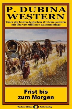 Cover P. Dubina Western, Bd. 11: Frist bis zum Morgen (eBook, ePUB)