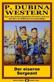 P. Dubina Western, Bd. 09: Der eiserne Sergeant (eBook, ePUB)