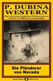 P. Dubina Western, Bd. 19: Die Plünderer von Nevada (eBook, ePUB) P. Dubina Western, Bd. 19: Die Plünderer von Nevada (eBook, ePUB)