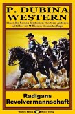P. Dubina Western, Bd. 16: Radigans Revolvermannschaft (eBook, ePUB)
