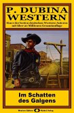 P. Dubina Western, Bd. 03: Im Schatten des Galgens (eBook, ePUB) P. Dubina Western, Bd. 03: Im Schatten des Galgens (eBook, ePUB)
