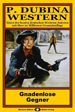 P. Dubina Western, Bd. 04: Gnadenlose Gegner (eBook, ePUB) Cover P. Dubina Western, Bd. 04: Gnadenlose Gegner (eBook, ePUB)