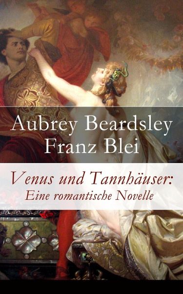 Venus und Tannhäuser: Eine romantische Novelle (eBook, ePUB) Venus und Tannhäuser: Eine romantische Novelle (eBook, ePUB)