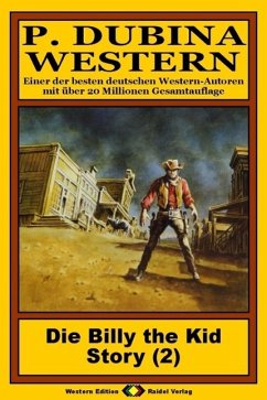 P. Dubina Western, Bd. 02: Die Billy the Kid Story (2. Teil) (eBook, ePUB) - Dubina, Peter