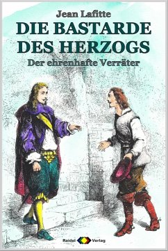 DIE BASTARDE DES HERZOGS, Bd. 06: Der ehrenhafte Verräter (eBook, ePUB) - Lafitte, Jean