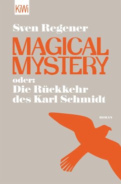 Magical Mystery oder: Die Rückkehr des Karl Schmidt - Regener, Sven
