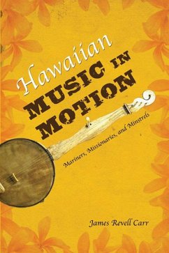 Hawaiian Music in Motion: Mariners, Missionaries, and Minstrels - Carr, James Revell