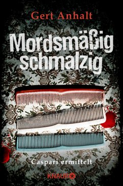 Mordsmäßig schmalzig / Caspari ermittelt Bd.1 - Anhalt, Gert