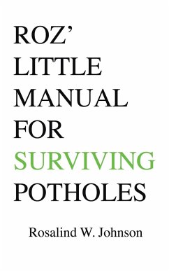 Roz' Little Manual for Surviving Potholes - Johnson, Rosalind W.