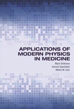 Applications of Modern Physics in Medicine - Strikman, Mark; Spartalian, Kevork; Cole, Milton W.