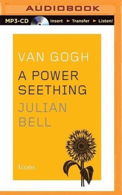 Van Gogh: A Power Seething - Bell, Julian