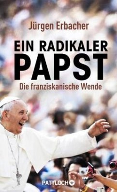Ein radikaler Papst - Erbacher, Jürgen