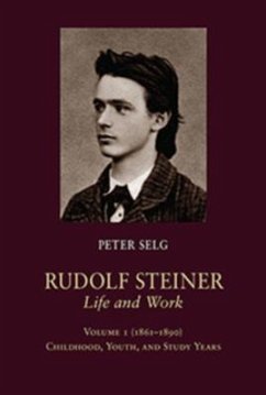 Rudolf Steiner, Life and Work - Selg, Peter