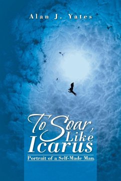 To Soar, Like Icarus - Yates, Alan J.