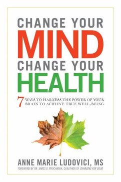 Change Your Mind, Change Your Health - Ludovici, Anne Marie (Anne Marie Ludovici)