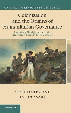 Colonization and the Origins of Humanitarian Governance - Lester, Alan; Dussart, Fae