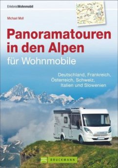 Panoramatouren in den Alpen für Wohnmobile - Moll, Michael