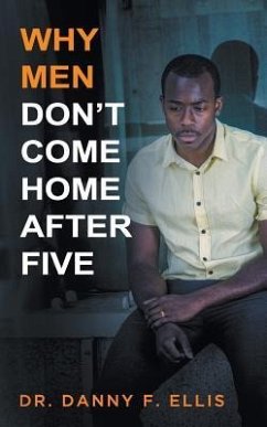 Why Men Don't Come Home After Five - Ellis, Danny F.