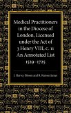 Medical Practitioners in the Diocese of London, Licensed Under the Act of 3 Henry VIII, C. II