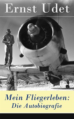 Mein Fliegerleben: Die Autobiografie (eBook, ePUB) - Udet, Ernst