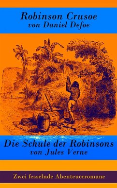 Zwei fesselnde Abenteuerromane: Robinson Crusoe + Die Schule der Robinsons (eBook, ePUB) - Defoe, Daniel; Verne, Jules