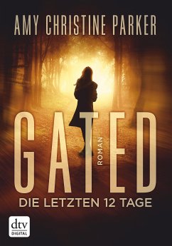 Gated - Die letzten 12 Tage (eBook, ePUB) - Parker, Amy Christine