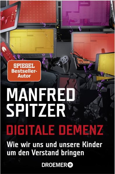 Digitale Demenz von Manfred Spitzer als Taschenbuch - bücher.de