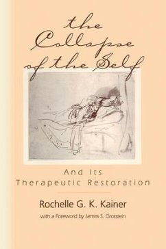 The Collapse of the Self and Its Therapeutic Restoration - Kainer, Rochelle G K